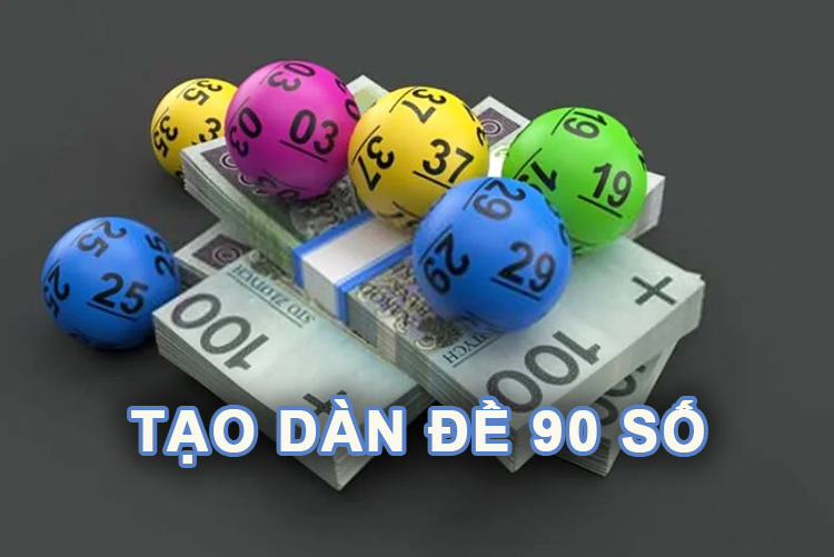 Tạo dàn đề 90 số theo đầu số chính xác nhất